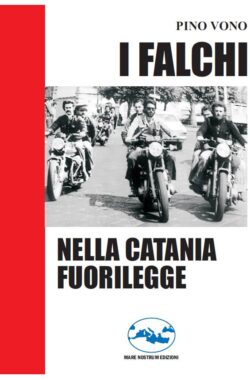 "I Falchi nella Catania fuorilegge" di Pino Vono
