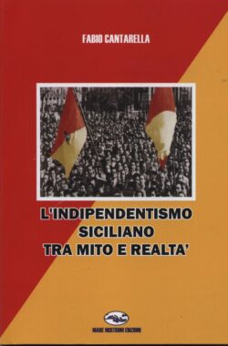 "L'indipendentismo siciliano tra mito e realtà" di Fabio Cantarella